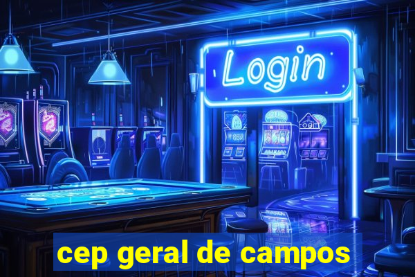 cep geral de campos